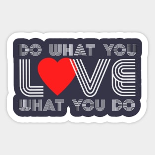 Do What You Love, Love What You Do Sticker